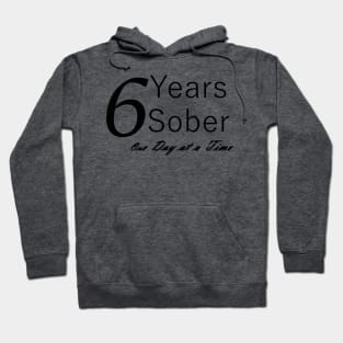 Six Years Sobriety Anniversary "Birthday" Design for the Sober Person Living One Day At a Time Hoodie